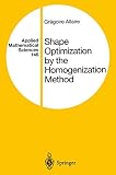 Shape Optimization by the Homogenization Method (Applied Mathematical Sciences, 146, Band 146)