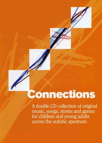 Connections: A Double CD Collection of Original Music, Songs, Stories and Games for Children and Young Adults Across the Autistic Spectrum