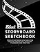 Blank Storyboard Sketchbook: Template Notebook with Panels for Creative Storytellers, Animators, Filmmakers, and Directors