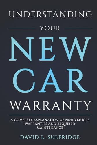 Understanding Your New Car Warranty: A Complete Explanation of New