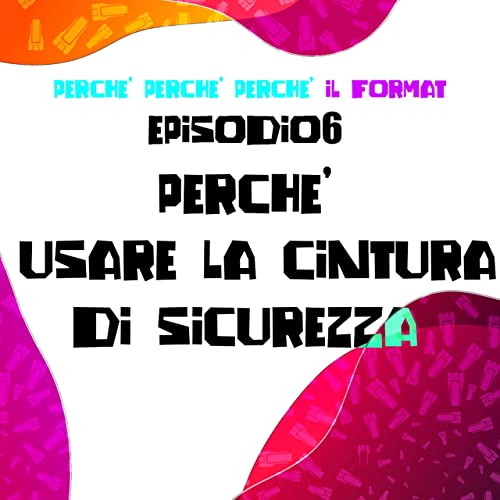Perchè indossare la cintura di sicurezza Perchè Perchè Perchè Lasagne Verdi Podcasts on Perchè indossare la cintura di sicurezza Perchè Perchè Perchè Lasagne Verdi Podcasts on