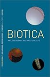 Biotica: Art, Emergence and Artificial Life (Rca Crd Projects Series)