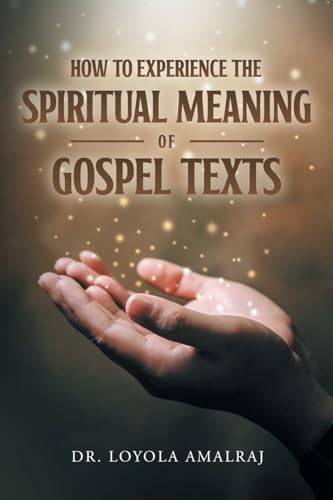 How to Experience the Spiritual Meaning of Gospel Texts
