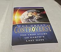 The Great Controversy. The True Story of Earth's Last Days. 1450784666 Book Cover