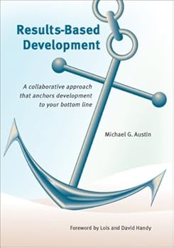 Paperback Results-Based Development: A Collaborative Approach That Anchors Development to Your Bottom Line Book