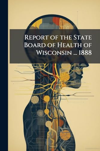 Report of the State Board of Health of Wisconsin ... 1888