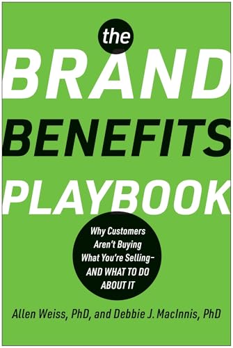 The Brand Benefits Playbook: Why Customers Aren't Buying What You're