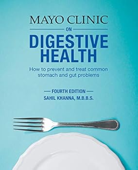 Mayo Clinic on Digestive Health: How to Prevent and Treat Common Stomach and Gut Problems