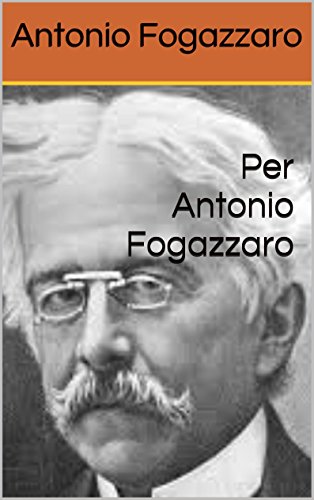 Per Antonio Fogazzaro (Italian Edition)