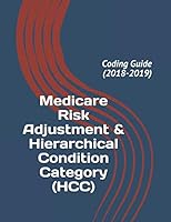 Medicare Risk Adjustment & Hierarchical Condition Category (HCC): Coding Guide (2018-2019) 1719832455 Book Cover