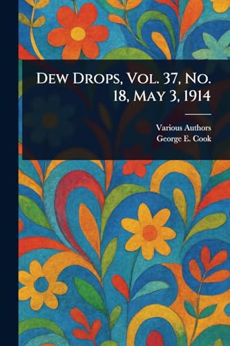 Dew Drops, Vol. 37, No. 18, May 3, 1914