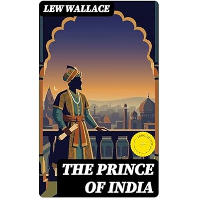 The Prince of India: Enriched edition. The Story of the Fall of Constantinople