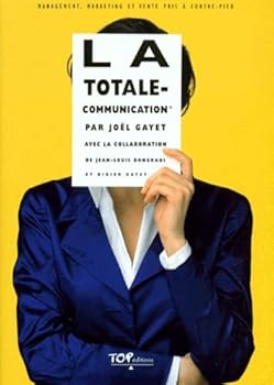 Paperback La totale communication - management, marketing et vente pris à contre-pied [French] Book