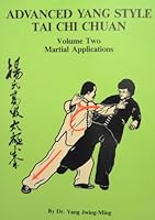 Advanced Yang Style Tai Chi Chuan: Volume 2, Martial Applications B00FNPITT6 Book Cover