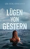 Lügen von gestern - Lea Schliernzauer 