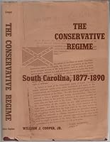 The Conservative Regime: South Carolina, 1877-1890 (The Johns Hopkins University Studies in Historical and Political Science) 0801801370 Book Cover