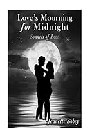 Love's Mourning for Midnight: Sonnets of Love 1515326977 Book Cover