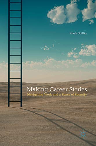 Making Career Stories: Navigating Work and a Sense of Security