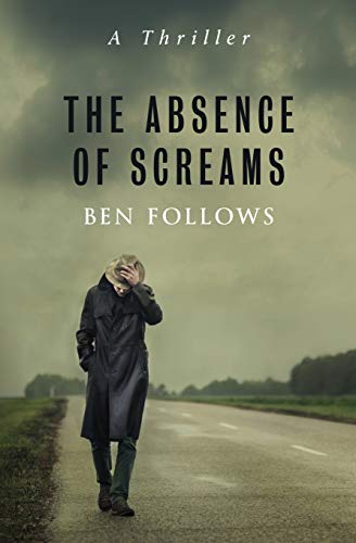 The Absence of Screams: A Thriller