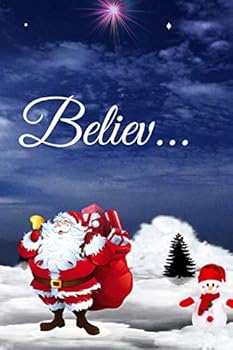 Believe : Santa Claus Notebook Christmas Journal, Christmas Gift , Christmas Notes (110 Pages 6x9) Lined