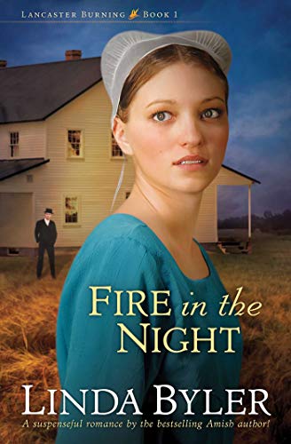 Fire in the Night: A Suspenseful Romance by the Bestselling Amish Author! (Lancaster Burning)
