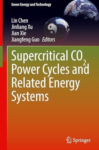 Supercritical CO2 Power Cycles and Related Energy Systems (Green Energy