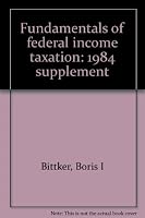 Fundamentals of federal income taxation: 1984 supplement 0882629638 Book Cover