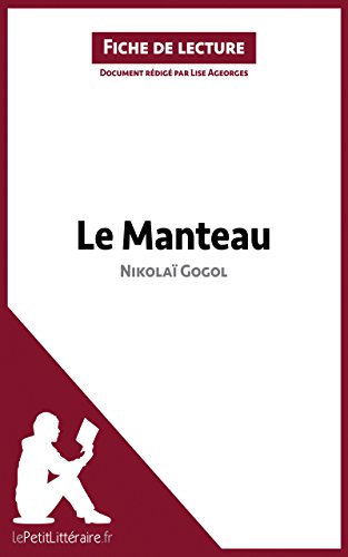 Télécharger Le Manteau de Nikolaï Gogol (Fiche de lecture): Résumé complet et analyse détaillée de l'oeuvre Francais PDF