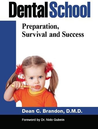 Dental School: Preparation, Survival, and Success