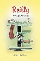 Reilly - A Dreadful, Adorable Cat 1452526966 Book Cover