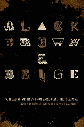 Black, Brown, & Beige: Surrealist Writings from Africa and the Diaspora (Surrealist Revolution Series)