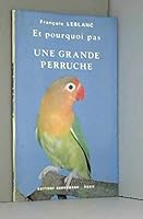 Et pourquoi pas une grande perruche ou inseparables 2851822861 Book Cover