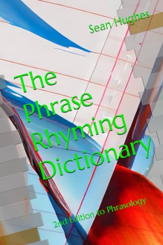 The Phrase Rhyming Dictionary: 2nd Edition to Phrasology