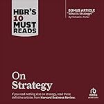 Cover of HBR's 10 Must Reads on Strategy (including featured article "What Is Strategy?" by Michael E. Porter)