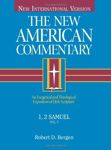 1, 2 Samuel: An Exegetical and Theological Exposition of Holy Scripture: 7 (The new American commentary)
