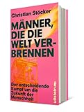 Männer, die die Welt verbrennen: Der entscheidende Kampf um die Zukunft der Menschheit | Profiteure der fossilen Brennstoffe versus erneuerbare Energien im Zeichen der Klimakatastrophe