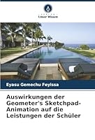 Auswirkungen der Geometer's Sketchpad-Animation auf die Leistungen der Schüler (German Edition) 6206811530 Book Cover