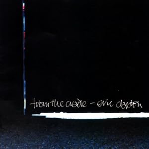 Eric Clapton – From The Cradle