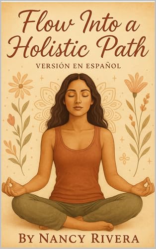 Flow into a Holistic Path: Versión en español (Spanish Edition)
