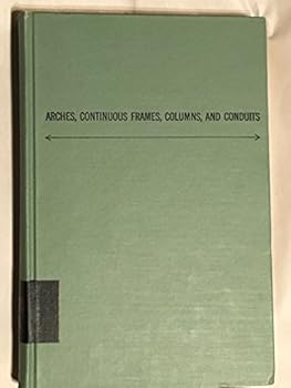 Hardcover Arches, Continuous Frames, Columns, And Conduits: Selected Papers Of Harry Cross Book