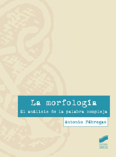 La morfología. El análisis de la palabra compleja