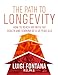 The Path to Longevity: The Secrets to Living a Long, Happy, Healthy Life