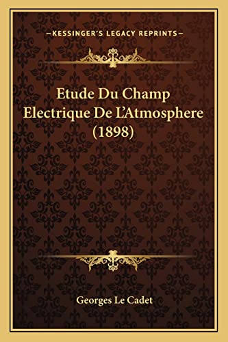 Etude Du Champ Electrique De L'Atmosphere (1898) (French Edition)