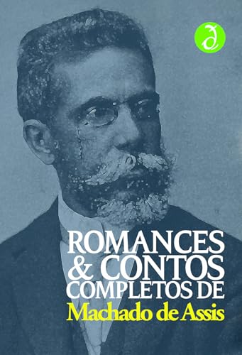 Romances e Contos Completos de Machado de Assis: Inclui "Memórias...