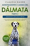  Adiestramiento canino del dálmata parte 2: Cómo construir una relación única con tu dálmata a través del entrenamiento enfocado a objetivos