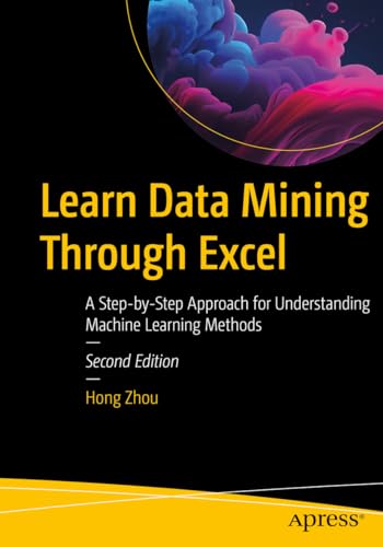 Learn Data Mining Through Excel: A Step-by-Step Approach for Understanding Machine Learning Methods view 2