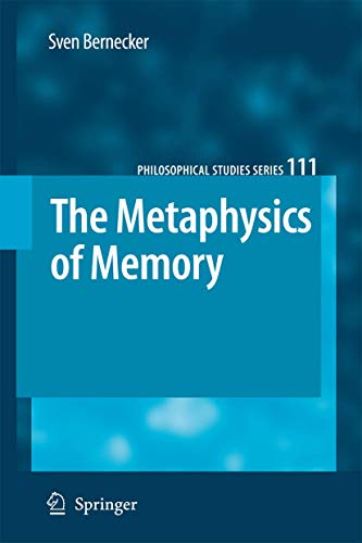The Metaphysics of Memory (Philosophical Studies Series, 111)