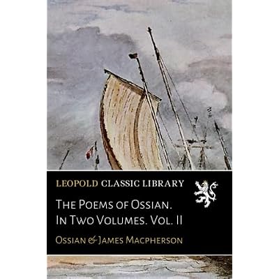 The Poems of Ossian. In Two Volumes. Vol. II