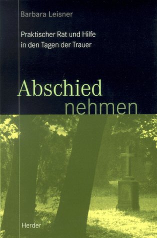 Abschied nehmen. Praktischer Rat und Hilfe in den Tagen der Trauer.