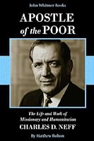 Apostle of the Poor: The Life and Work of Missionary and Humanitarian Charles D. Neff 0830912258 Book Cover